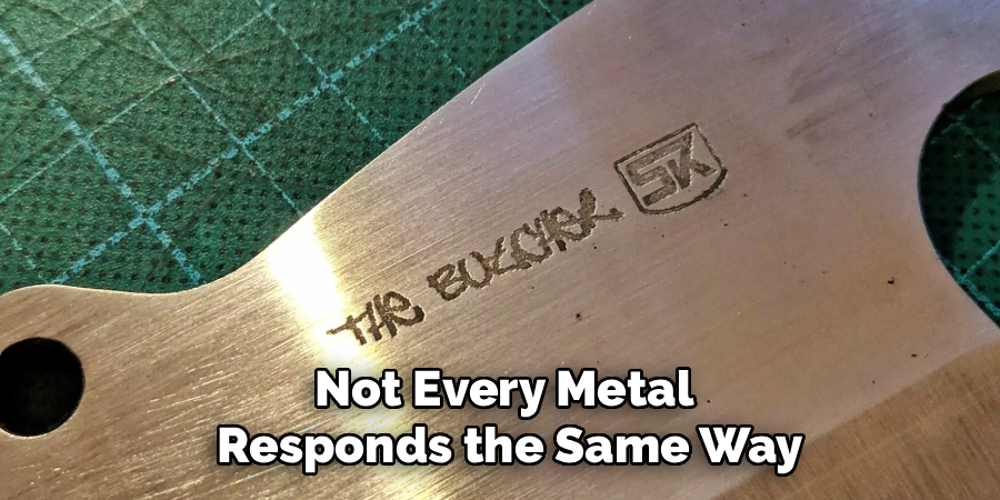 Not Every Metal
 Responds the Same Way