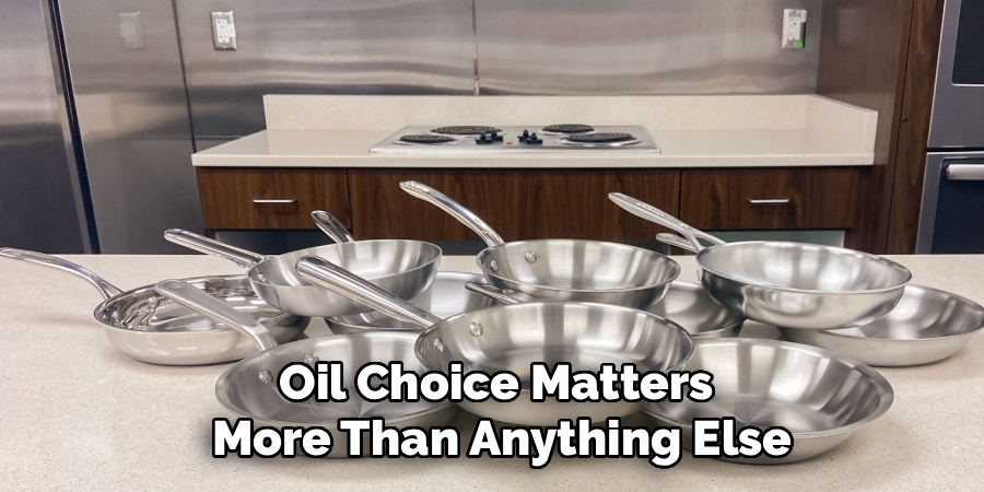 Oil Choice Matters
More Than Anything Else