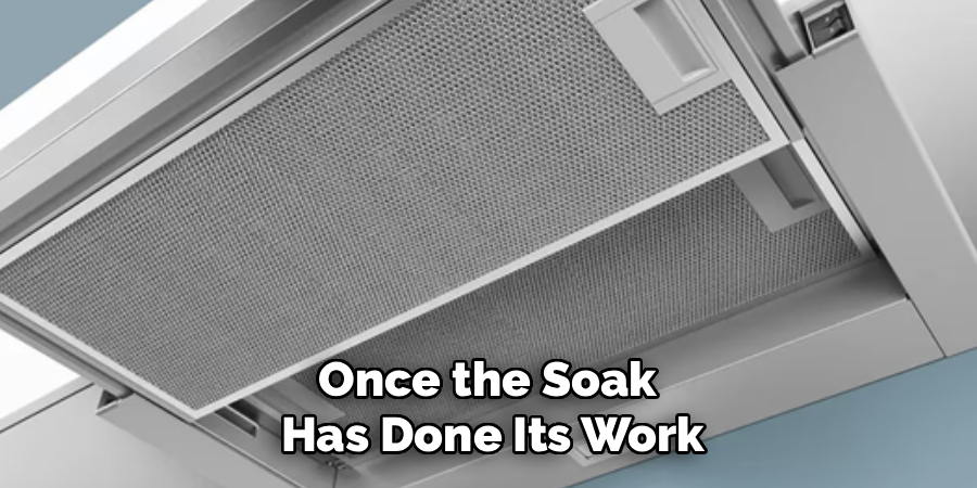 Once the Soak 
Has Done Its Work