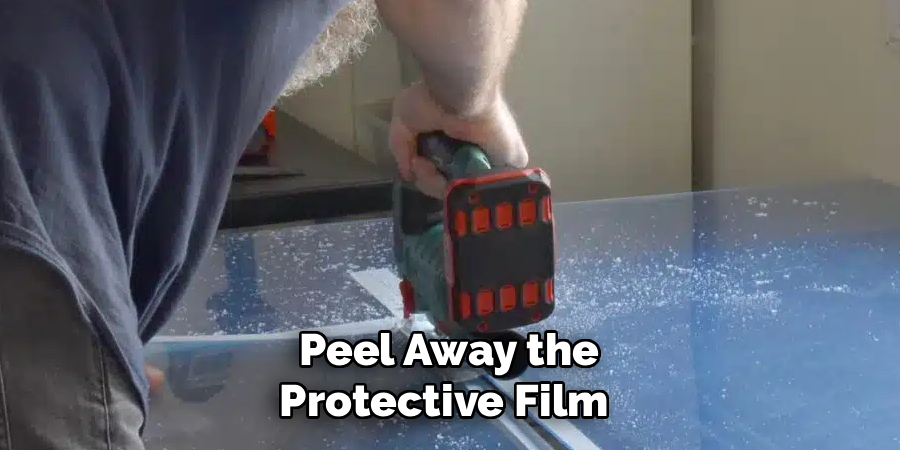  Peel Away the 
Protective Film 
