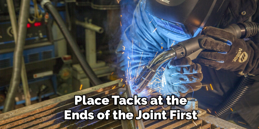 Place Tacks at the
Ends of the Joint First