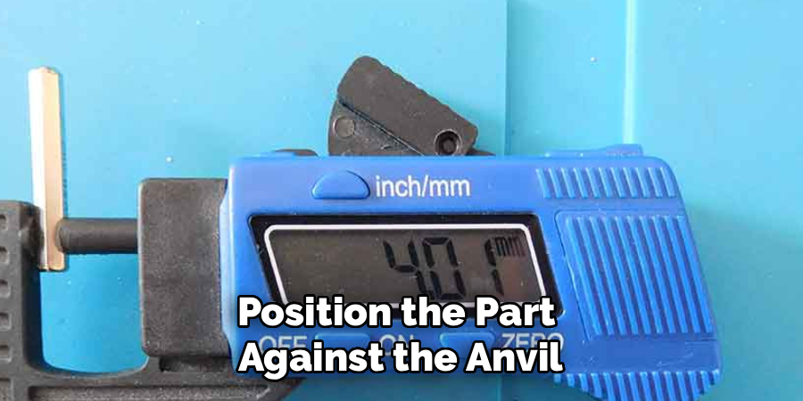 Position the Part
Against the Anvil