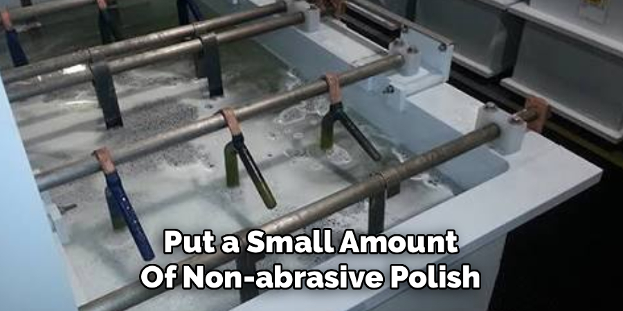  Put a Small Amount 
Of Non-abrasive Polish