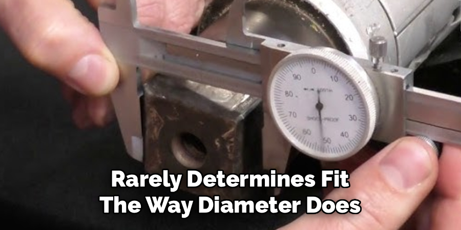  Rarely Determines Fit 
The Way Diameter Does