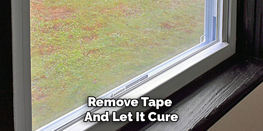 Remove Tape
And Let It Cure