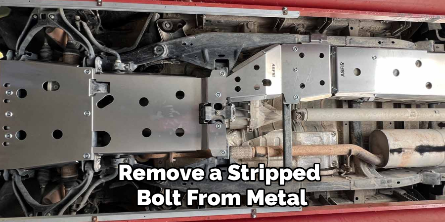 Remove a Stripped 
Bolt From Metal
