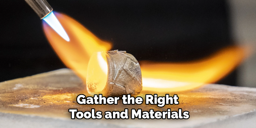 Gather the Right
Tools and Materials