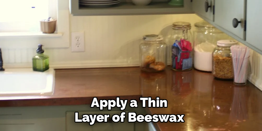 Apply a Thin
Layer of Beeswax