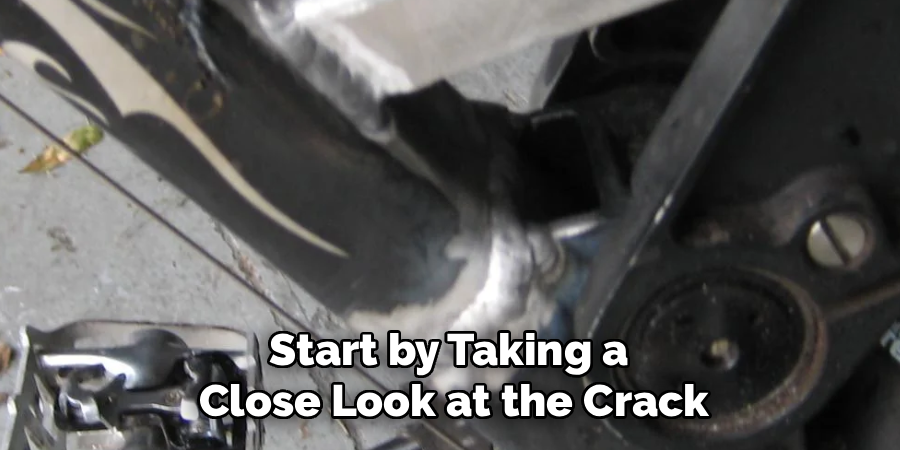 Start by Taking a
Close Look at the Crack