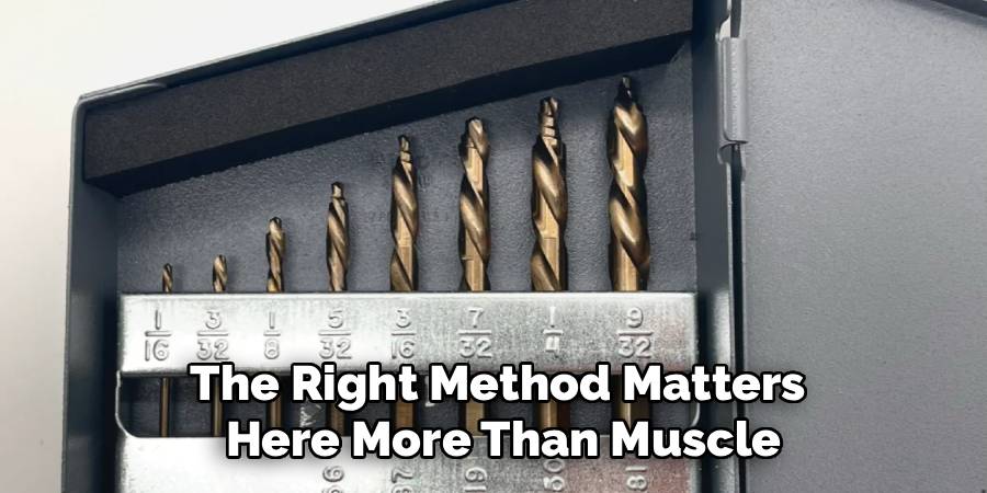 The Right Method Matters
 Here More Than Muscle