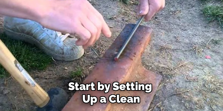 Start by Setting 
Up a Clean