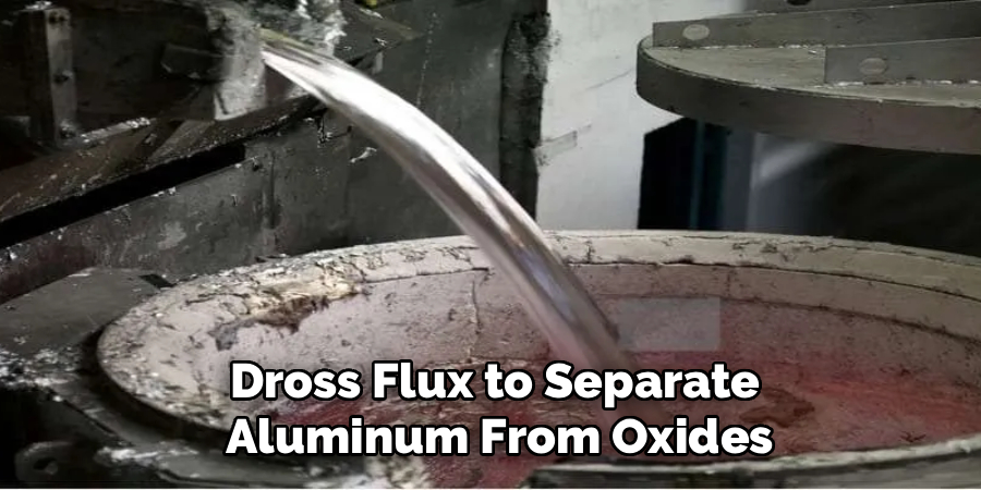 Dross Flux to Separate
 Aluminum From Oxides