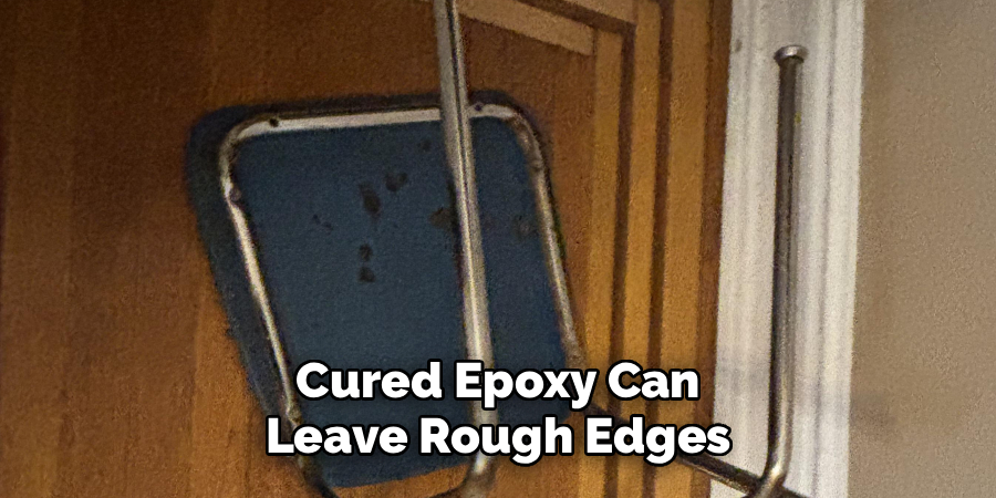 Cured Epoxy Can Leave Rough Edges