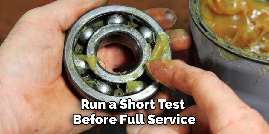 Run a Short Test 
Before Full Service