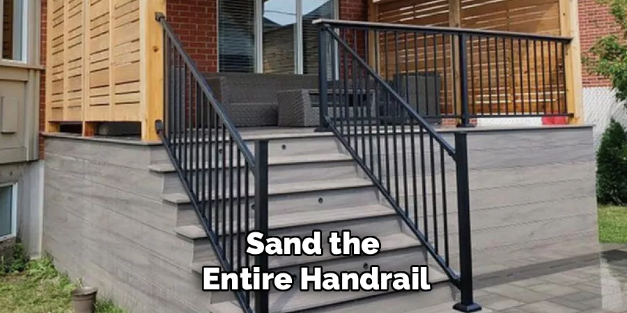 Sand the
Entire Handrail