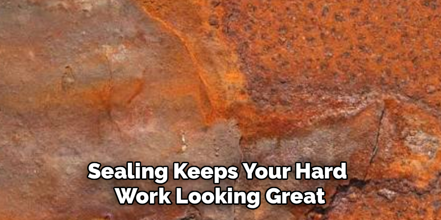 Sealing Keeps Your Hard
Work Looking Great