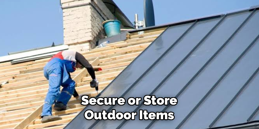 Secure or Store
Outdoor Items