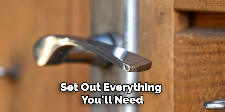 Set Out Everything
You'll Need
