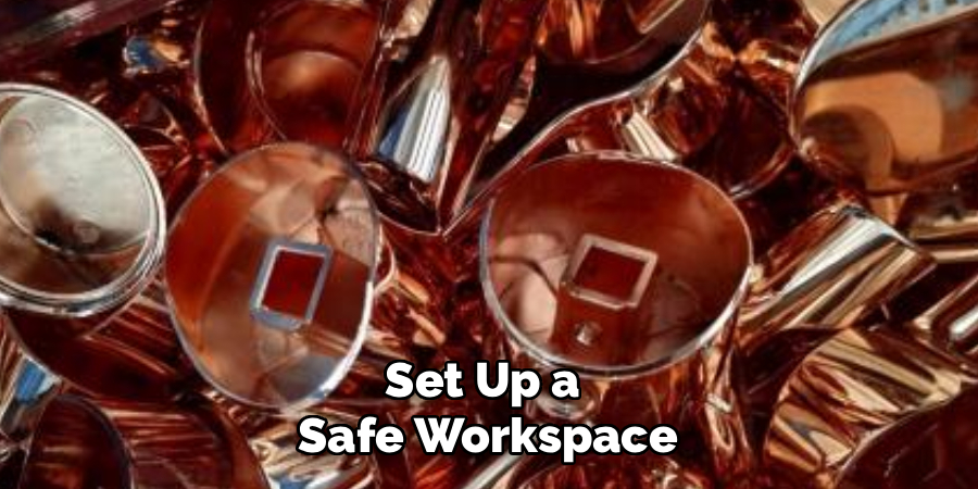 Set Up a 
Safe Workspace