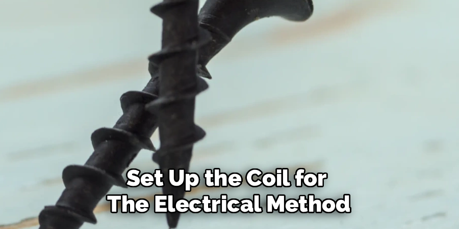 Set Up the Coil for
The Electrical Method