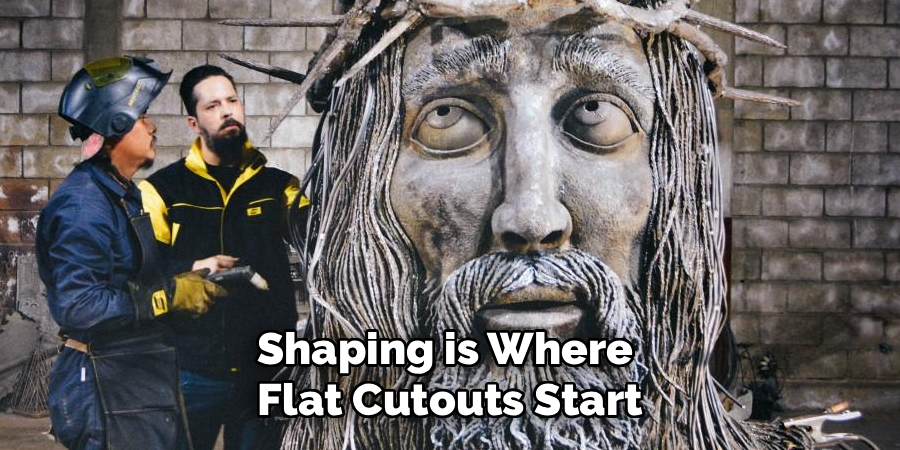 Shaping is Where
Flat Cutouts Start