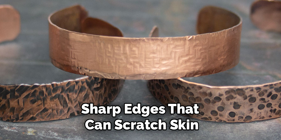Sharp Edges That 
Can Scratch Skin