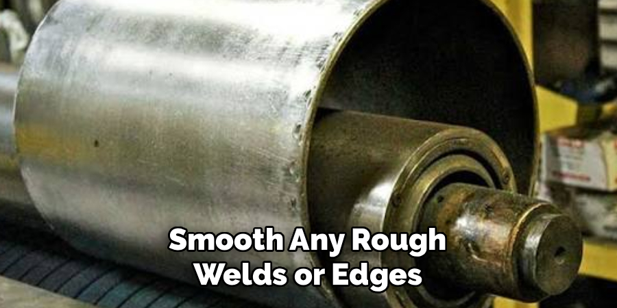  Smooth Any Rough 
Welds or Edges