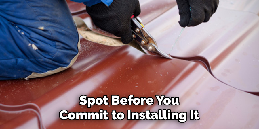  Spot Before You 
Commit to Installing It