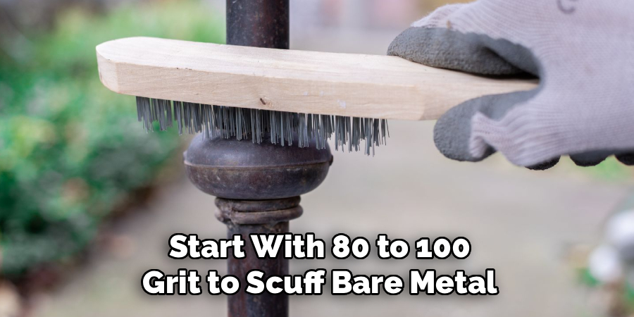 Start With 80 to 100
Grit to Scuff Bare Metal