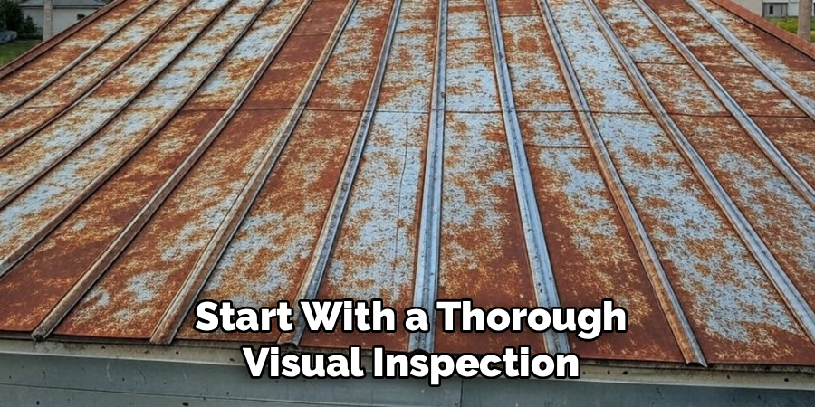 Start With a Thorough
Visual Inspection