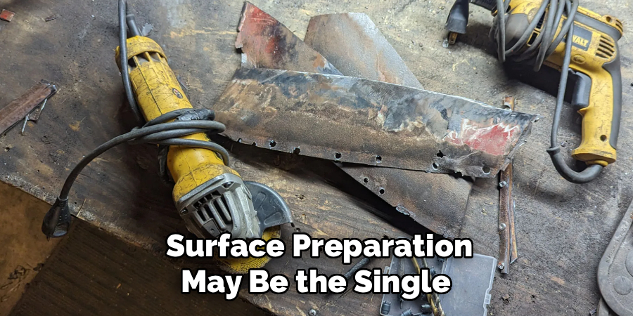 Surface Preparation
May Be the Single