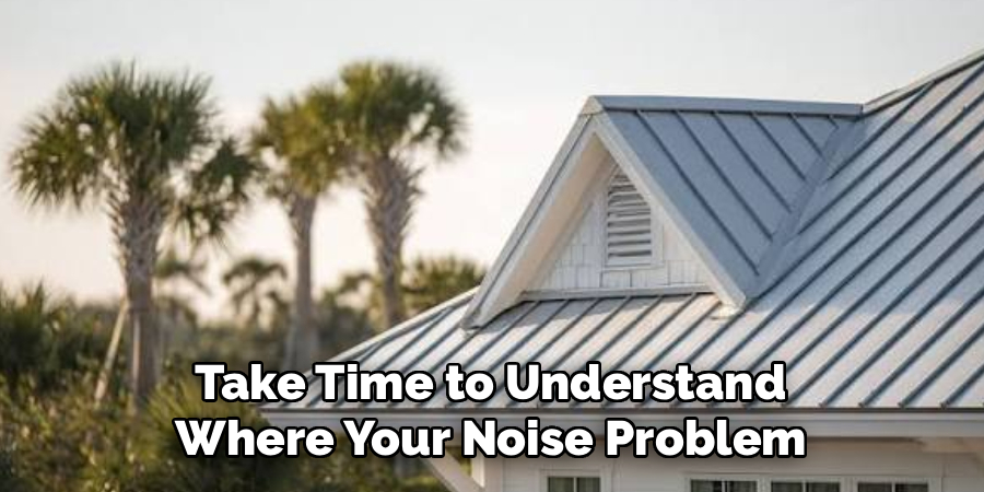 Take Time to Understand
Where Your Noise Problem