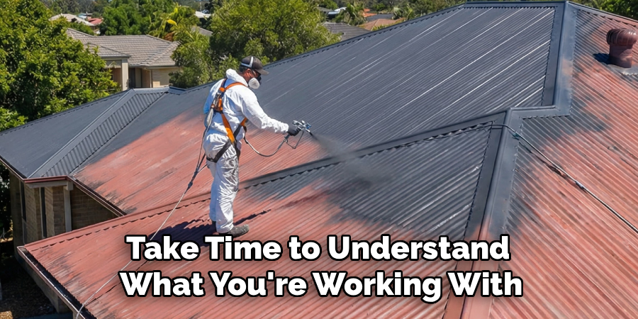 Take Time to Understand
 What You're Working With