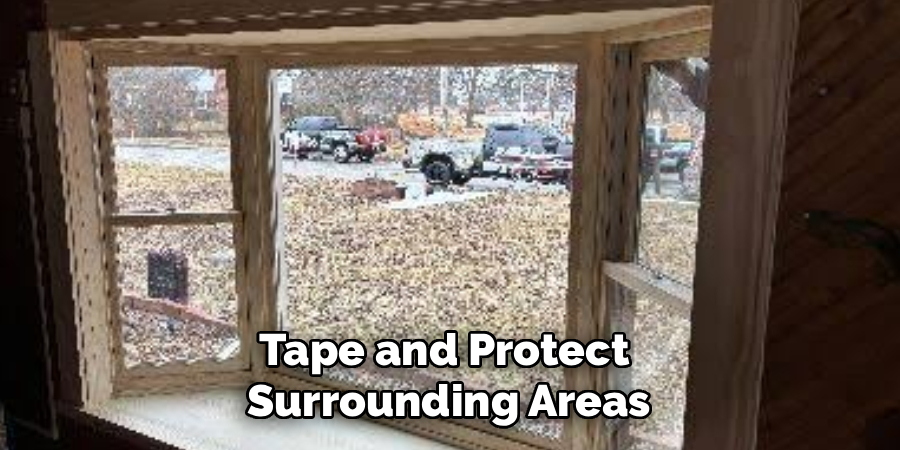 Tape and Protect
Surrounding Areas
