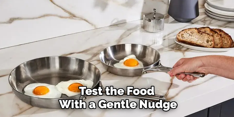Test the Food 
With a Gentle Nudge