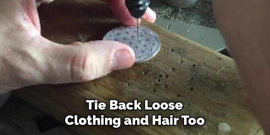  Tie Back Loose 
Clothing and Hair Too