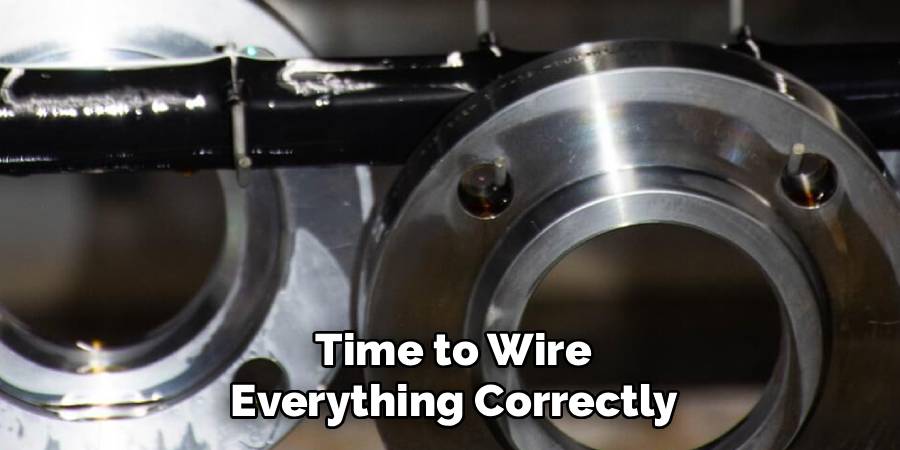  Time to Wire 
Everything Correctly