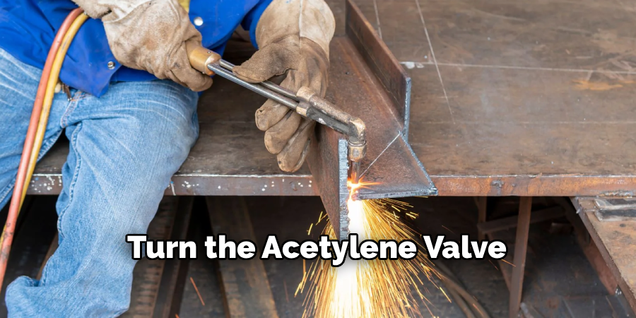  Turn the Acetylene Valve 