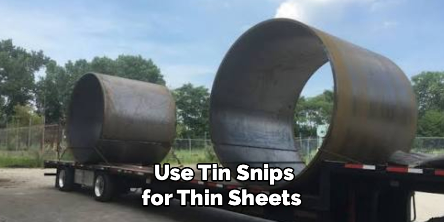  Use Tin Snips
 for Thin Sheets 