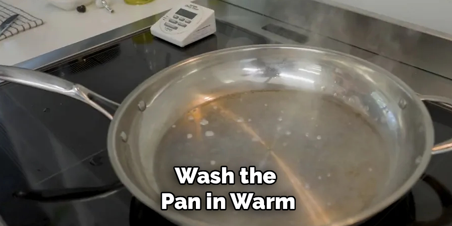Wash the 
Pan in Warm