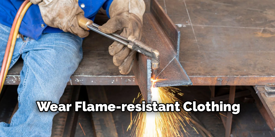  Wear Flame-resistant Clothing