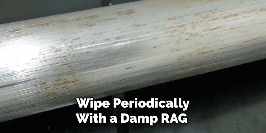  Wipe Periodically 
With a Damp RAG 
