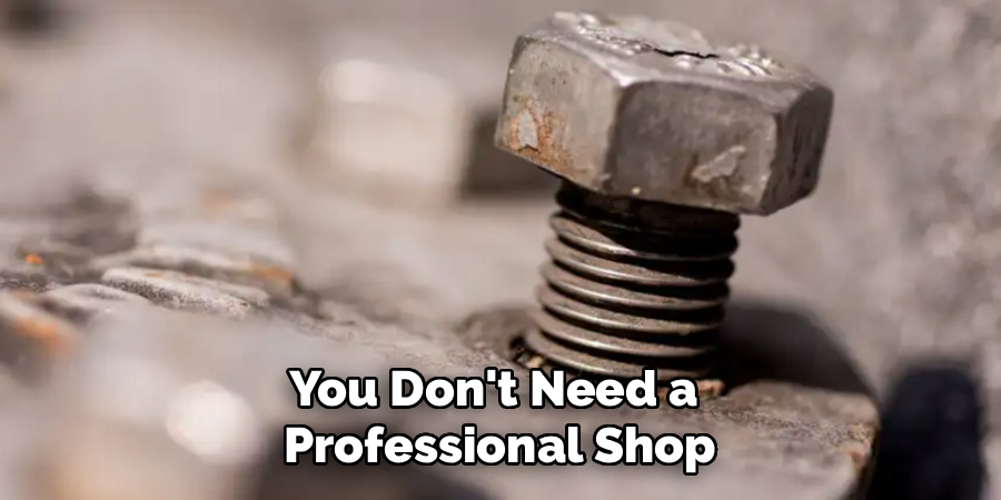 You Don't Need a 
Professional Shop