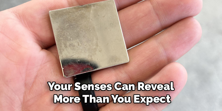 Your Senses Can Reveal 
More Than You Expect