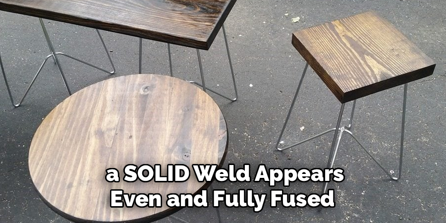  a SOLID Weld Appears
 Even and Fully Fused 